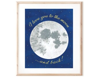 I Love You to The Moon and Back - Printable Art from Original Hand Painted Designs - Instant Digital Download - DIY Wall Art Print