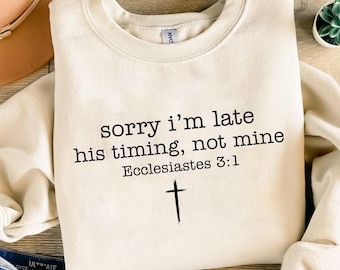 Sorry I’m Late His Timing Not Mine SVG PNG, Ecclesiastes 3:1, Christian Bible Verse, Faith Shirt Png, Christian Shirt Gift, Digital Download