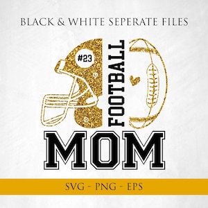 May include: A gold glitter football helmet and football graphic with the text "FOOTBALL MOM" in black and white. The helmet has the number 23. The image also includes the text "BLACK & WHITE SEPERATE FILES" and "SVG - PNG - EPS".