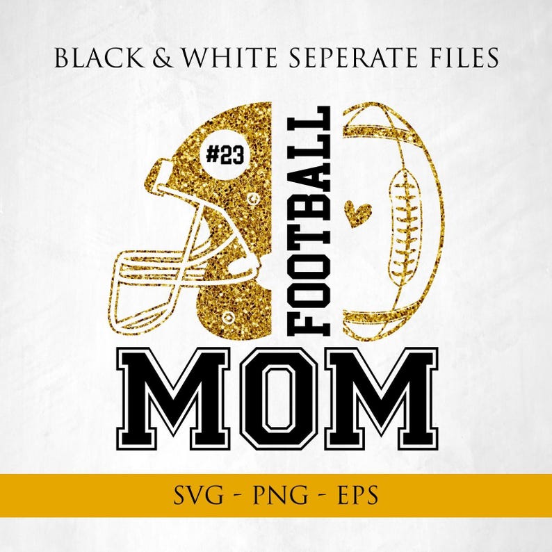 May include: A gold glitter football helmet and football graphic with the text "FOOTBALL MOM" in black and white. The helmet has the number 23. The image also includes the text "BLACK & WHITE SEPERATE FILES" and "SVG - PNG - EPS".