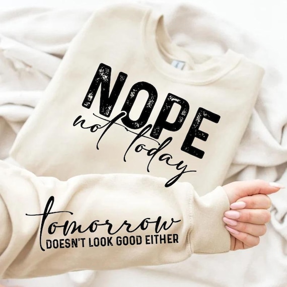Nope Not Today SVG PNG, Tomorrow Either Sleeve Sweatshirt, Retro 80s style Svg, Funny Svg, Sassy Shirt Svg, Sarcastic Svg, Mom Life Svg