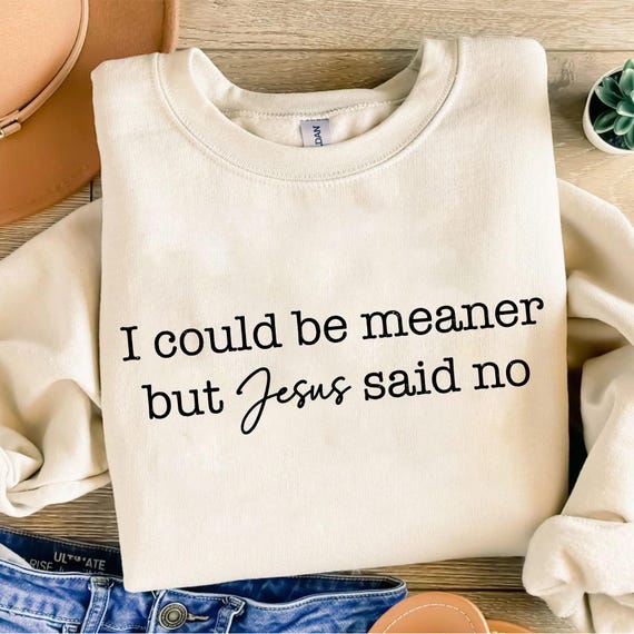 I Could Be Meaner But Jesus Said No Svg Png, Funny Christian Sarcastic Design, Religious Svg, Church Humor Clipart, Faith Based Digital File