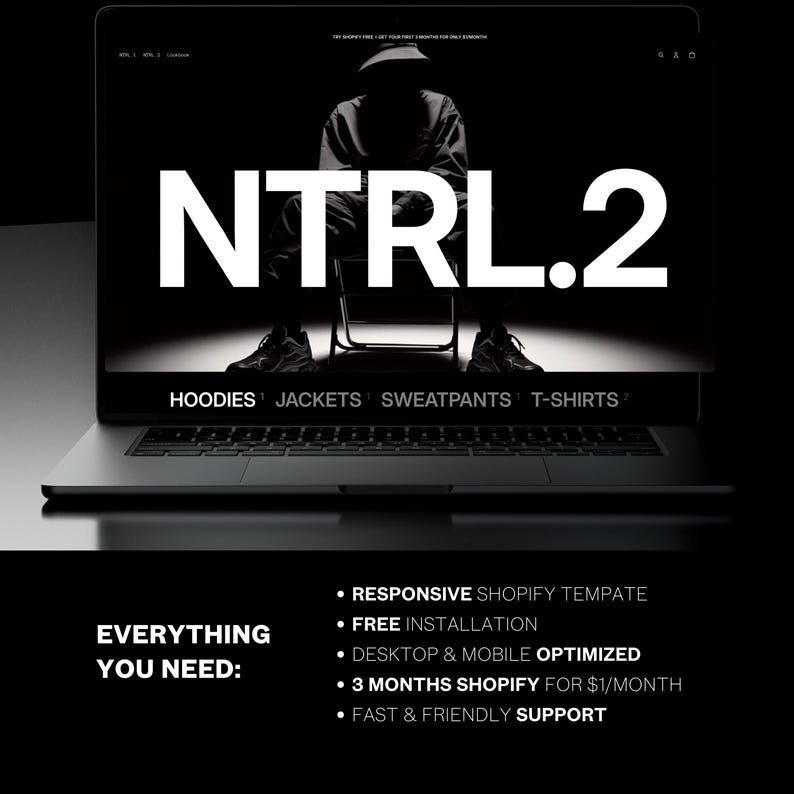 May include: A laptop screen shows the text "NTRL.2" in white. Underneath, the words "HOODIES", "JACKETS", "SWEATPANTS", and "T-SHIRTS" are displayed. The phrase "EVERYTHING YOU NEED:" is also present, followed by bullet points listing features.