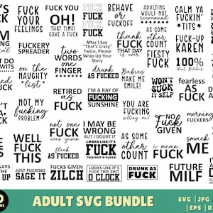 May include: A collection of 50 adult-themed SVG designs with various phrases in a bold, black font. The phrases include profanity and humorous statements. The designs are displayed on a white background, with a green banner at the bottom that reads "ADULT SVG BUNDLE".