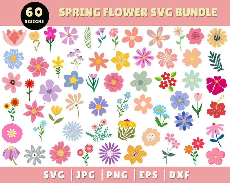 May include: A collection of 60 colorful spring flower designs in various shapes and sizes. The image includes text that reads "Spring Flower SVG Bundle" and file type options: SVG, JPG, PNG, EPS, and DXF.
