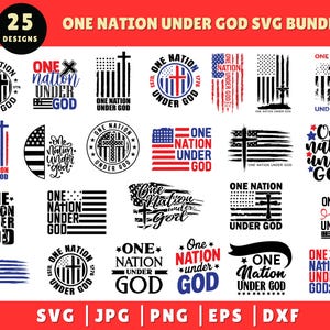 May include: A collection of 25 SVG designs with the theme "One Nation Under God." The designs feature American flags, crosses, and patriotic text. The image includes the text "SVG | JPG | PNG | EPS | DXF."