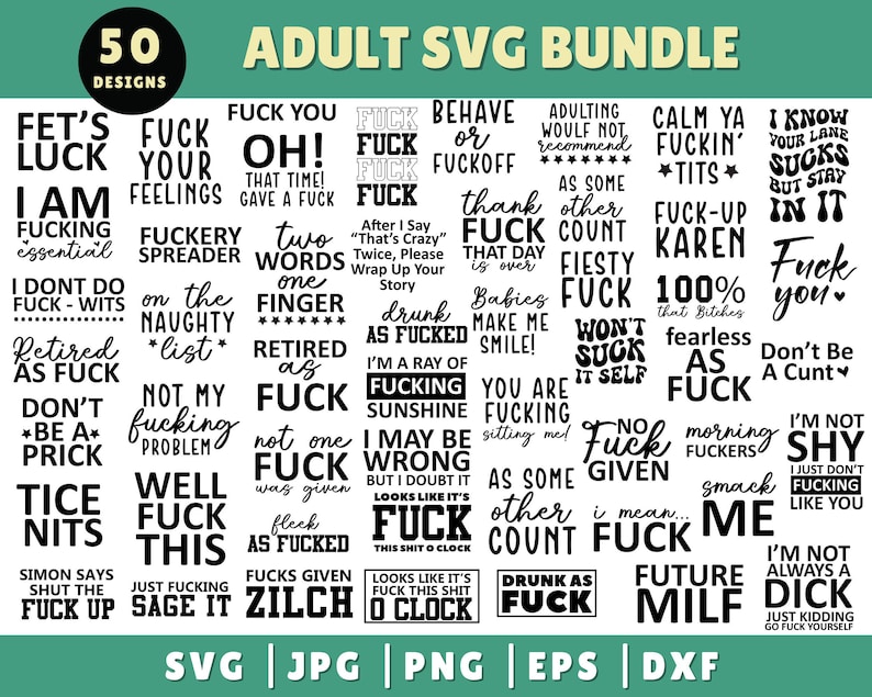 May include: An adult SVG bundle with 50 designs. The designs feature various phrases and words, including the word "fuck" in different contexts. The text is in black and white, with a green background.