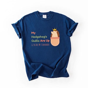 Hedgehog Quills Up T-shirt, Cute Cartoon Animal Tee, Exotic Pet Lover Gift, Quirky Unisex Comfort Color Top