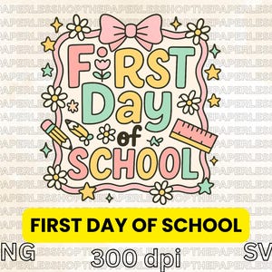 Happy First Day of School SVG PNG, Back to School Shirt Design, Cricut Cut File, Digital Download for Teachers & Kids
