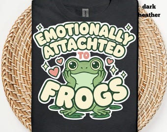 Emotionally Attached to Frogs Shirt, Funny Frog Lover Tee, Cute Frog Graphic T-Shirt, Animal Lover Gift, Cottagecore Aesthetic