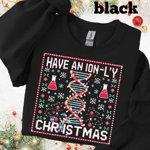Christmas Science Teacher Sweatshirt | Have an Ionly Christmas Science Holiday  | Science Teacher Xmas Gift, Ugly Christmas Sweater, Funny