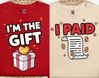 Im The Gift I Paid Shirts, Funny Valentine Couple Pajamas, Matching His and Hers Shirts, Valentine Gift for Couples