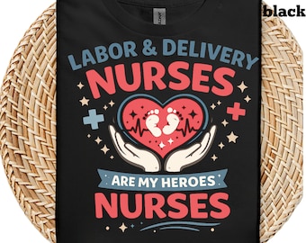 Labor and Delivery Nurses Shirt, Nurse Appreciation Tee, Baby Nurse Gift, Hospital Staff Shirt, Healthcare Hero Tee