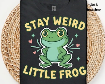 Stay Weird Little Frog Shirt, Funny Frog Tee, Cute Frog Graphic Shirt, Quirky Animal Tee, Frog Lover Gift, Whimsical Frog Design