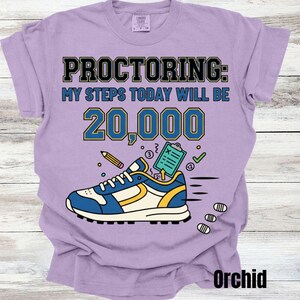 May include: Orchid-colored t-shirt with the text "PROCTORING: MY STEPS TODAY WILL BE 20,000." A graphic of a blue, white, and yellow sneaker with a pencil, clipboard, and checkmark is also featured. The word "Orchid" is printed at the bottom.