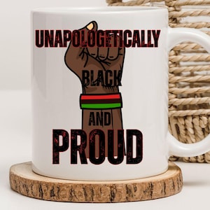 Juneteenth Ceramic Mug, unapologetically black and proud, Celebrate Freedom, 11oz, 15oz, Black History, Gift , Independence Day, Coffee Cup