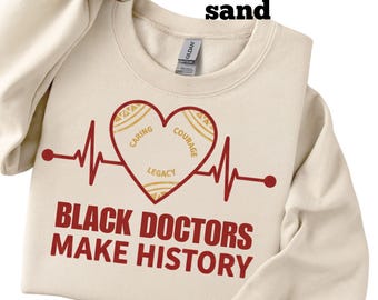 Black Doctors Make History Shirt • Black History Month Crewneck • African Heartbeat Doctor Sweatshirt • Healthcare Pride Gift