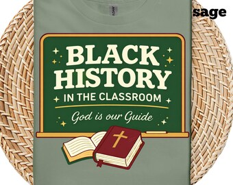 Black History in the Classroom Shirt, God Is Our Guide Tee, Christian Teacher Shirt, Black History Month School Shirt