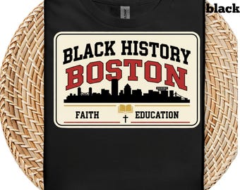 Black History Boston Shirt, Faith and Education Tee, Christian Black History Month, Boston Teacher Shirt, Black History Apparel