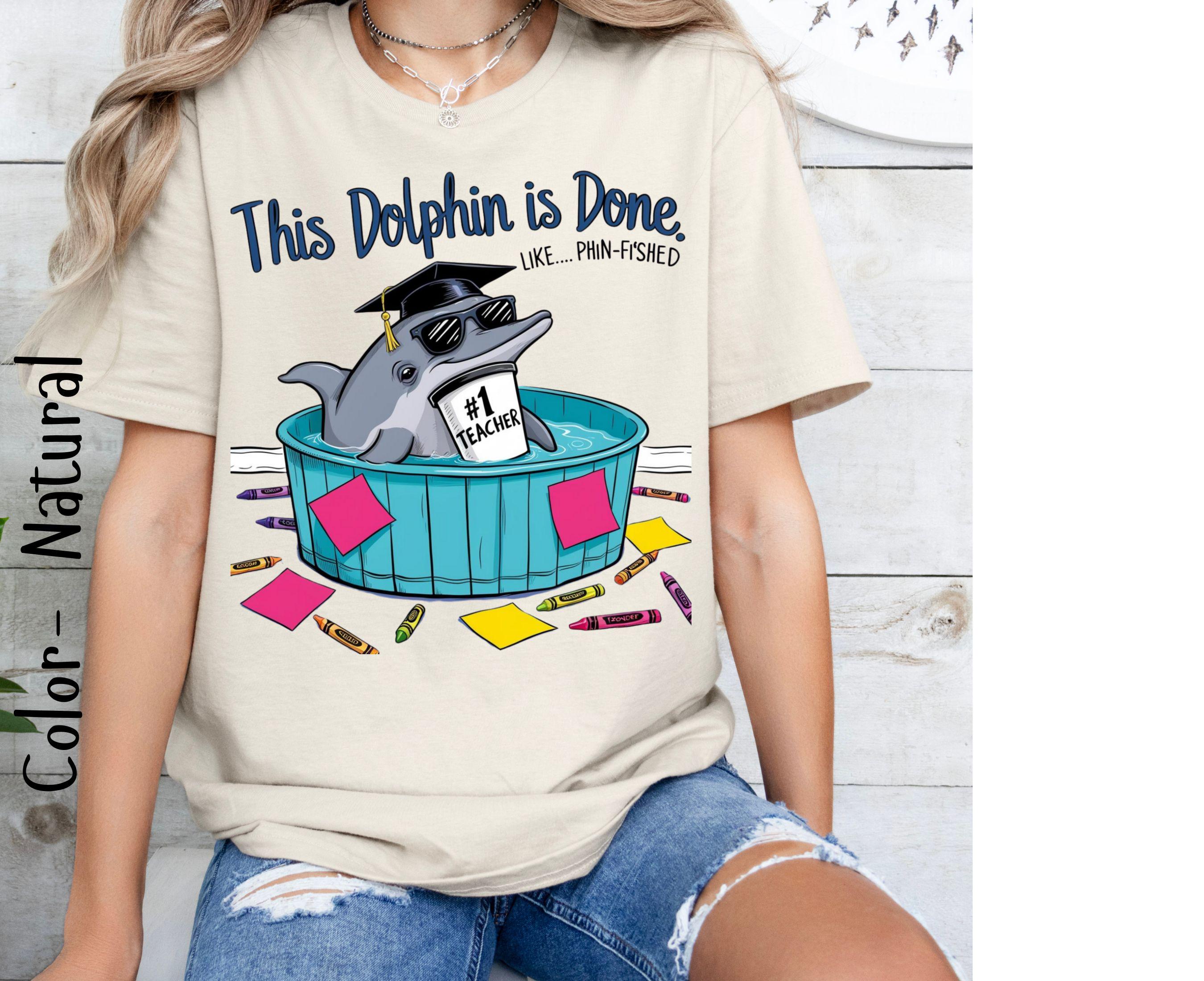 Quirky Dolphin T-shirt, Last Day of School Teacher Shirt, Fun
