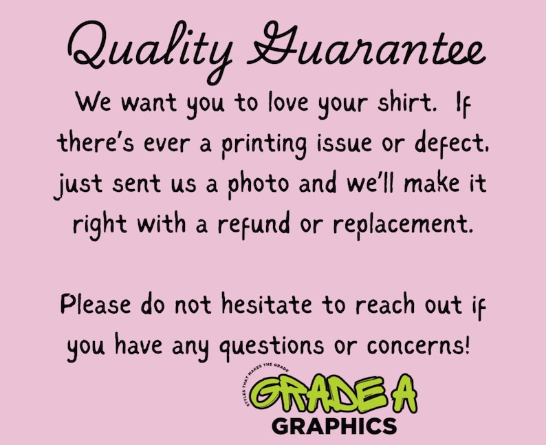 May include: A light pink background with black text that reads "Quality Guarantee". The text promises refunds or replacements for printing issues. The Grade A Graphics logo is at the bottom.