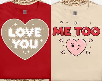Love You Me Too Shirts, Funny Valentine Couple Pajamas, Matching His and Hers Shirts, Cute Valentine Outfit for Couples