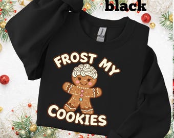 Funny Matching Christmas Couple Sweatshirts: Frost My Cookies, Melt My Butter