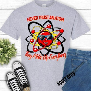 Chemistry teacher tee, "Never Trust an Atom" Unisex Heavy Cotton Tee, science teacher, Fun Science T-Shirt, Science Enthusiast Shirt,