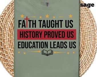 Faith Taught Us History Proved Us Shirt, Black History Month Tee, Christian Black History Shirt, Teacher Black History Apparel