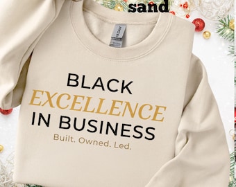 Black Excellence in Business Shirt, Black Entrepreneur Tee, Black History Month Business Sweatshirt, Built Owned Led Top