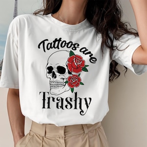 Tattoos Are Trashy Skull SVG PNG PDF | Tattooed Mom Sarcastic Shirt Design | Adult Humor Digital Download for Cricut & Sublimation