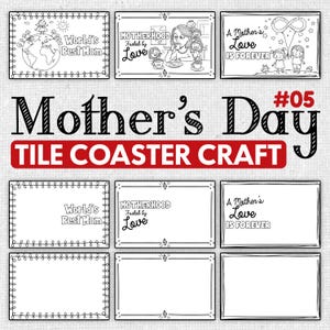 May include: A collection of black and white Mother's Day tile coaster craft designs. The designs include phrases like "World's Best Mom," "Motherhood Fueled by Love," and "A Mother's Love is Forever." The image also features a large "Mother's Day" title.
