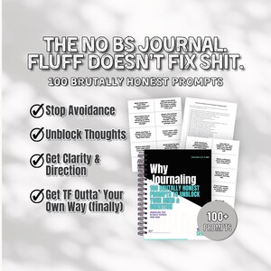 May include: A spiral-bound journal titled "Why Journaling" with the text "100 Brutally Honest Prompts to Unblock Your Mind & Direction." The cover is black and white with a teal accent. The journal promises to help stop avoidance, unblock thoughts, and gain clarity.
