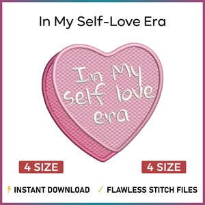 Puede incluir: Un diseño rosa en forma de corazón con el texto "In My self love era" bordado. El diseño es de estilo en capas, con un contorno rosa más oscuro. La imagen también incluye el texto "4 SIZE", "INSTANT DOWNLOAD" y "FLAWLESS STITCH FILES".