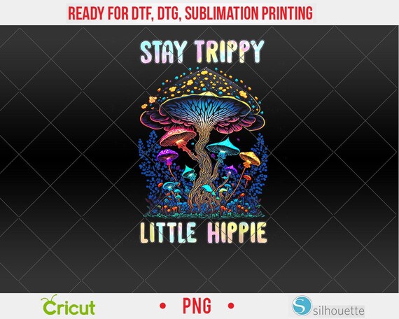 Stay Trippy Little Hippie Mushroom PNG, DTF, Sublimation Design
