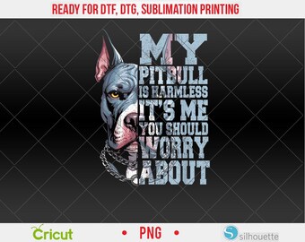 Funny Pitbull is Harmless Pittie Mom Dog Lover Pitbull Owner PNG, DTF, Sublimation Design