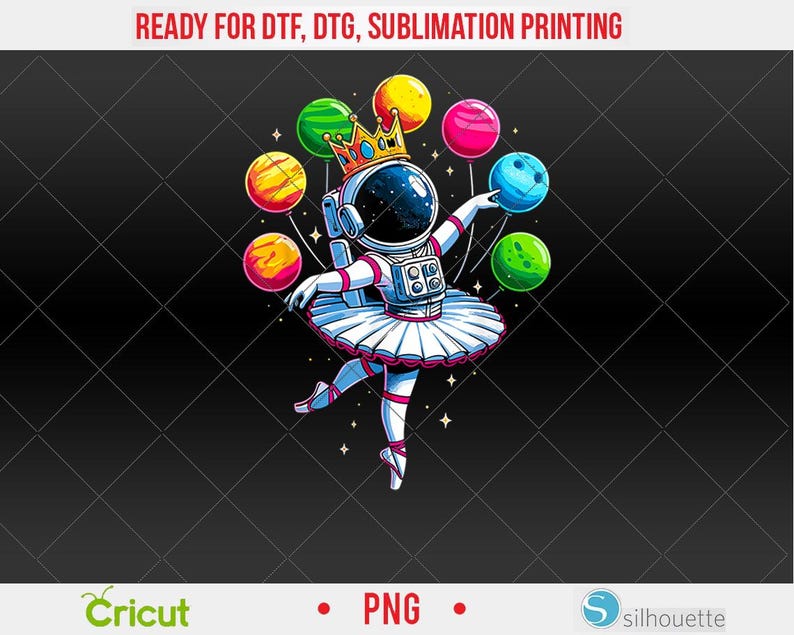 May include: A whimsical illustration of an astronaut in a ballet tutu, holding colorful planet-like spheres. The astronaut wears a gold crown and is set against a black background. Text at the top reads "READY FOR DTF, DTG, SUBLIMATION PRINTING".