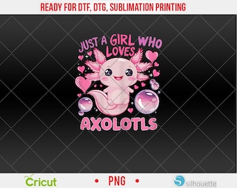 Axolotl Just A Girl Who Loves Axolotls PNG, DTF, Projekt sublimacji