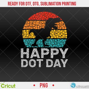 Peut inclure: Conception graphique avec une silhouette de dinosaure dans un cercle coloré à pois, avec le texte "HAPPY DOT DAY" en blanc. Le design comprend le texte "READY FOR DTF, DTG, SUBLIMATION PRINTING".