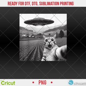 May include: Black and white graphic featuring a cat taking a selfie with a UFO in the background. The cat has wide eyes and an open mouth, appearing surprised. The background shows a rural landscape with fields and mountains. Text at the top reads "READY FOR DTF, DTG, SUBLIMATION PRINTING."