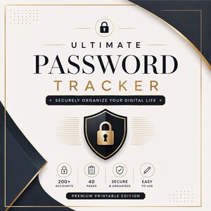 May include: A digital password tracker document featuring a black and gold color scheme. The text reads Ultimate Password Tracker, Securely Organize Your Digital Life, 200+ Accounts, 40 Pages, Secure & Organized, Easy To Use, and Premium Printable Edition.