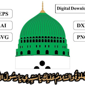May include: A green and gold mosque with a white base and three black circles on the base. The text "الصلاة و السلام علية يا سيدي يارسول الله" is written in Arabic below the mosque. The text "Digital Download" is written in black text on a white rectangle above the mosque. The text "EPS", "AI", "SVG", "DXF", and "PNG" are written in black text on white rectangles below the mosque.