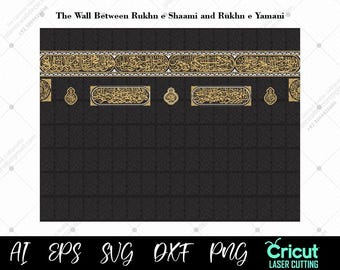 Puede incluir: Un diseño digital que representa el muro de la Kaaba, adornado con caligrafía dorada y elementos decorativos sobre un fondo negro. El texto en la parte superior dice "The Wall Between Rukhn e Shaami and Rukhn e Yamani." Incluye formatos de archivo AI, EPS, SVG, OXF y PNG, compatible con Cricut.