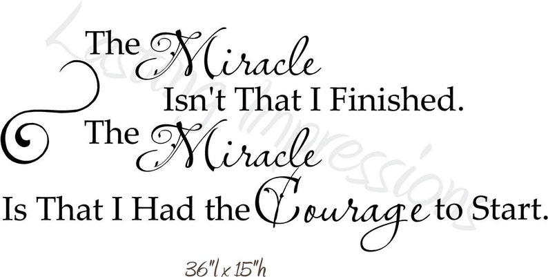 The Miracle isn't that I Finished Courage 36x15 Vinyl Decal Wall Art Lettering Quote Nursery image 2