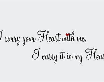I carry your heart with me, I carry it in my heart 36x10 Vinyl Wall Decal Sticker Art Cling Sticker