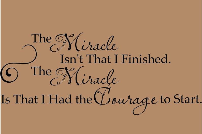 The Miracle isn't that I Finished Courage 36x15 Vinyl Decal Wall Art Lettering Quote Nursery image 1