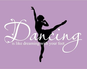 BIG Ballet Dancing is like Dreaming with your feet 48"l x 34.5"h Vinyl Wall Lettering Words Quotes Decals Art Custom