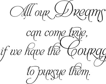 All our Dreams can come true if we have the Courage 32x22 Vinyl Decal Wall Art Lettering Decals