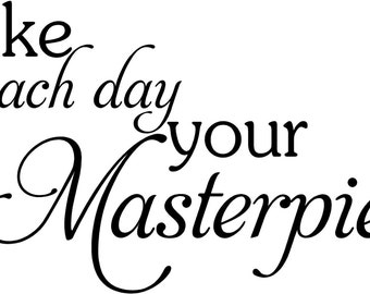 Make each day your Masterpiece 32x16.5 Vinyl Wall Lettering Words Quotes Decals Art Custom