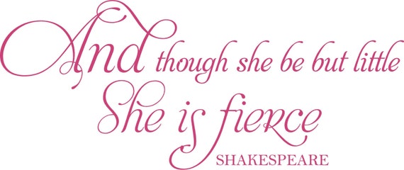 And Though She May Be Little She Is Fierce Shakespeare 36x15 Etsy And Though She May Be Little She Is Fierce Shakespeare 36x15 Etsy
